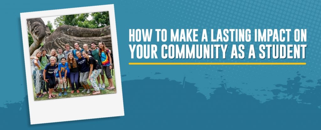 How to make a lasting impact on your community as a student