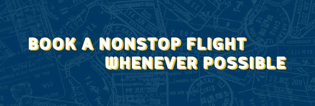 Book a non-stop flight whenever possible