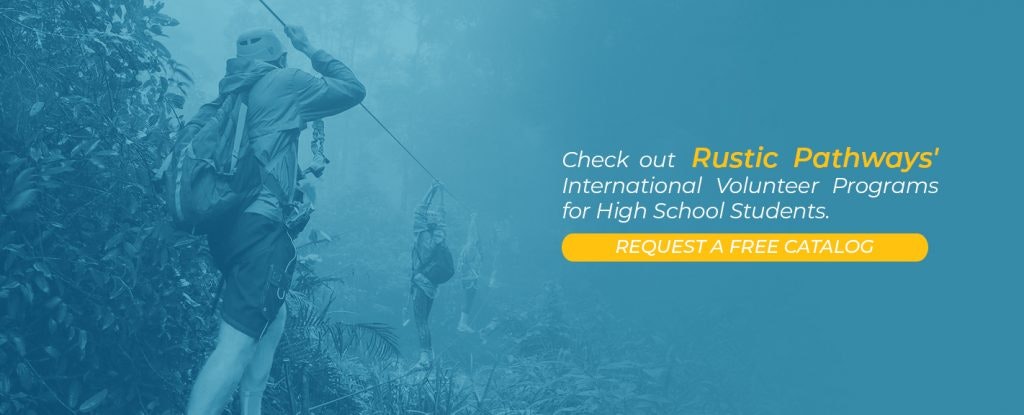 Request a free catalog about Rustic Pathways student volunteer programs abroad