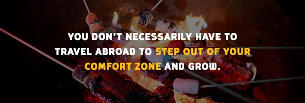 You don't have to travel abroad to step out of your comfort zone and grow