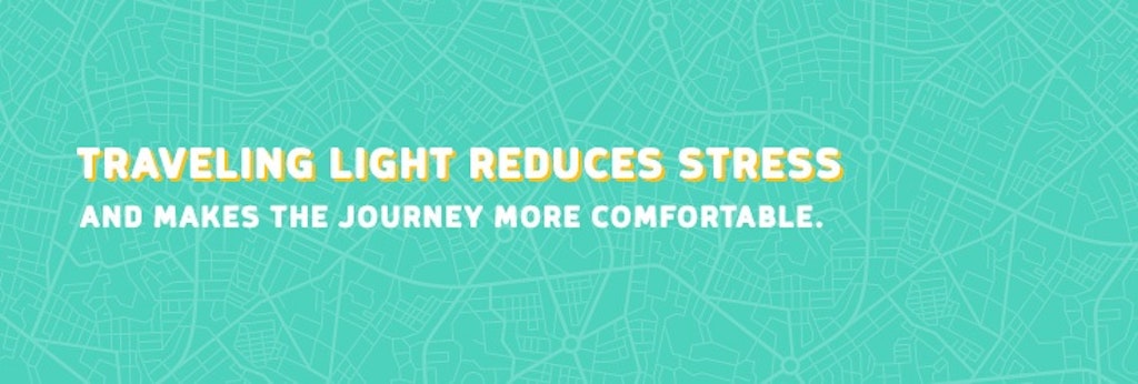 Traveling light reduces stress and makes the journey more comfortable