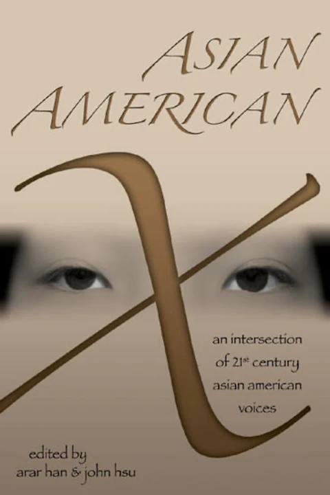 Cover of Asian American X: An Intersection of Twenty-First Century Asian American Voices, edited by Arar Han and John Y. Hsu